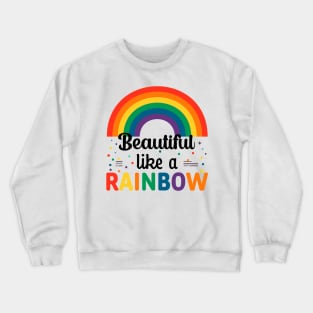 Beautiful Like A Rainbow Crewneck Sweatshirt